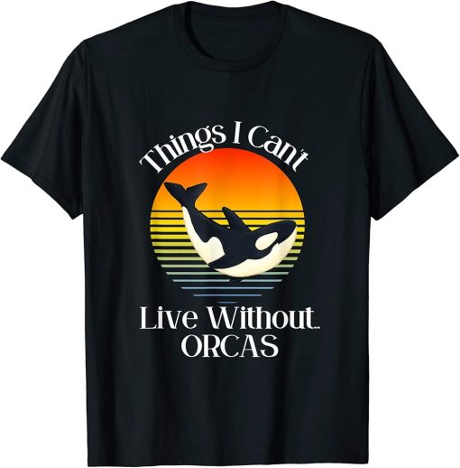 Things I Can"t Live Without .. Orcas - Vintage Killer Whale T-Shirt