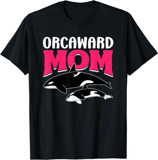 Orcaward Mom Orca Humor Orcas Awkward Mother Mommy Mama T-Shirt