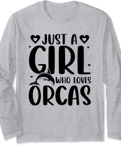 Just A Girl Who Loves Orcas Orcas Lover Nature Wildlife Long Sleeve T-Shirt