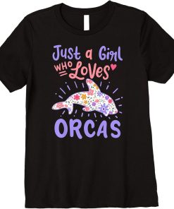 Orca Just A Girl Who Loves Orcas Gift Premium T-Shirt