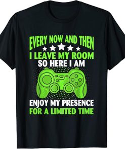 Funny Gaming Every Now And Then I Leave My Room Gamer T-Shirt